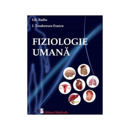 Fiziologie umana - Gh. Badiu, I. Teodorescu Exarcu, editura Medicala