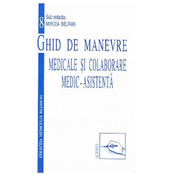 Ghid de manevre medicale si colaborare medic-asistenta - Mircea Beuran, editura Scripta