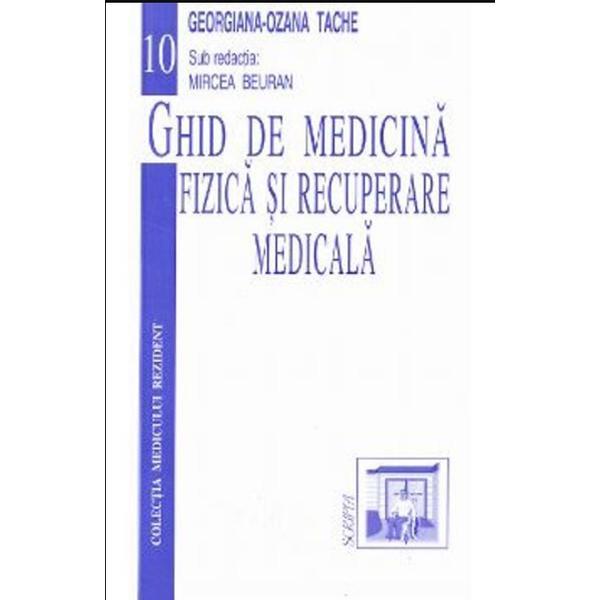 Ghid de medicina fizica si recuperare medicala - Georgiana-Ozana Tache, editura Scripta