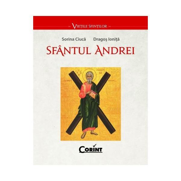 Sfantul Andrei - Sorina Ciuca, Dragos Ionita, editura Corint