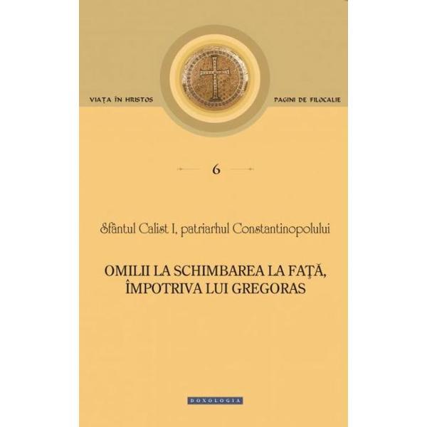 Omilii la Schimbarea la Fata, impotriva lui Gregoras - Sfantul Calist I, editura Doxologia