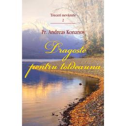 Dragoste pentru totdeauna. Treceri nevazute 2 - Andreas Konanos, editura Egumenita