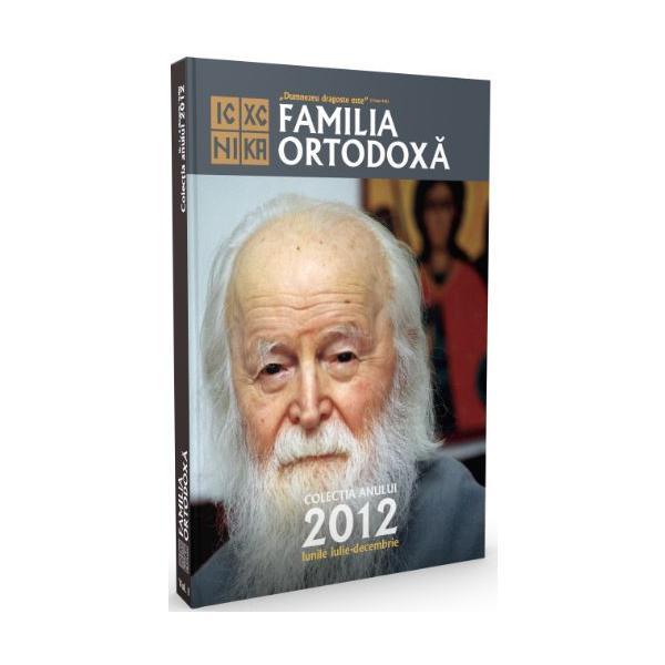 Familia ortodoxa - Colectia anului 2012 (Iulie-decembrie), editura Familia Ortodoxa