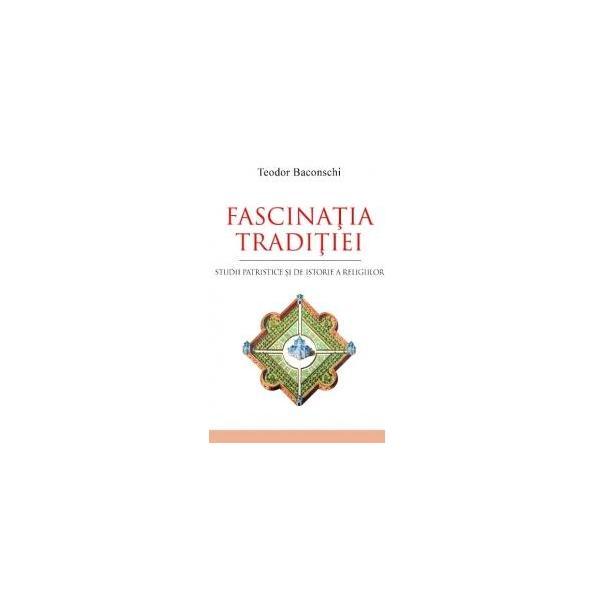 Fascinatia traditiei - Teodor Baconschi, editura Lumea Credintei