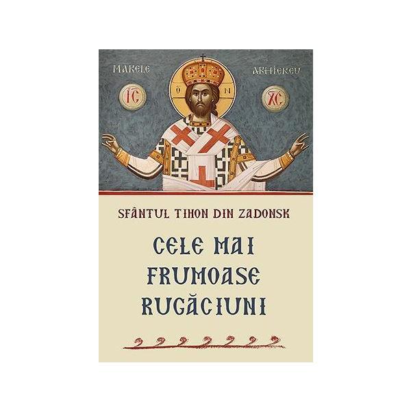 Cele mai frumoase rugaciuni - Sfantul Tihon din Zadonsk, editura Sophia