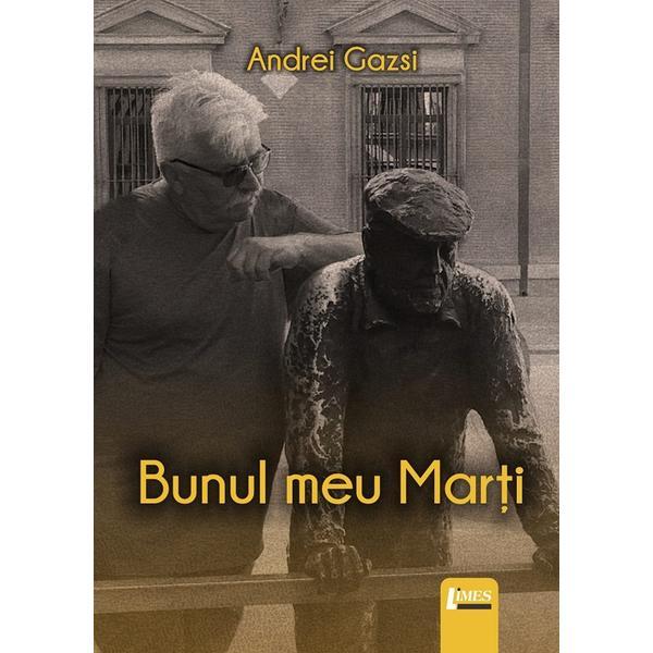 Bunul meu Marti - Andrei Gazsi, editura Limes