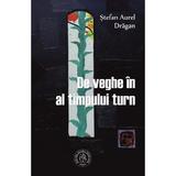 De veghe in al timpului turn - Stefan Aurel Dragan, editura Scoala Ardeleana