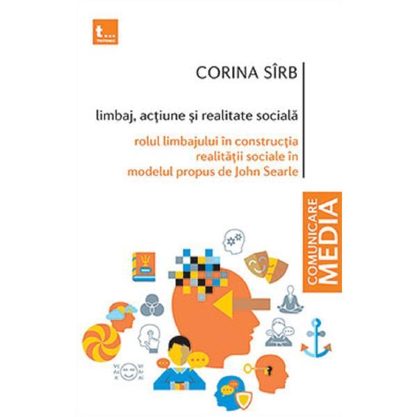 Limbaj, actiune si realitate sociala - Corina Sirb, editura Tritonic