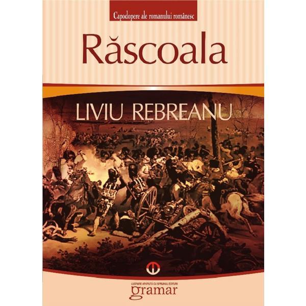 Rascoala - Liviu Rebreanu, editura Gramar