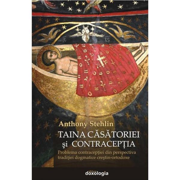 Taina casatoriei si contraceptia - Anthony Stehlin, editura Doxologia