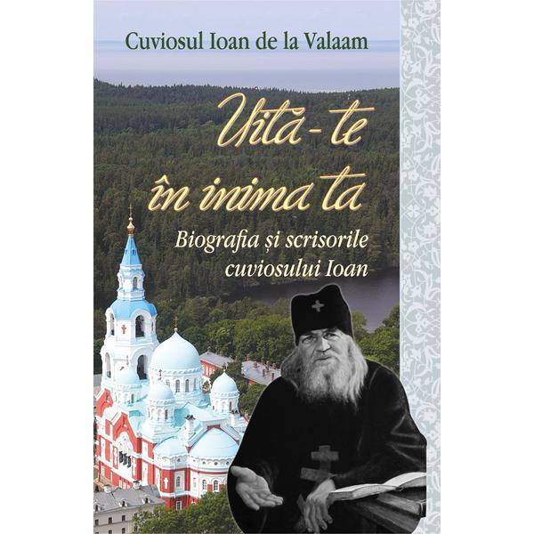 Uita-te in inima ta - Cuviosul Ioan de la Valaam, editura Egumenita