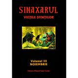 Sinaxarul. Vietile sfintilor Vol. 3: Noiembrie, editura Sfantul Ioan Casian