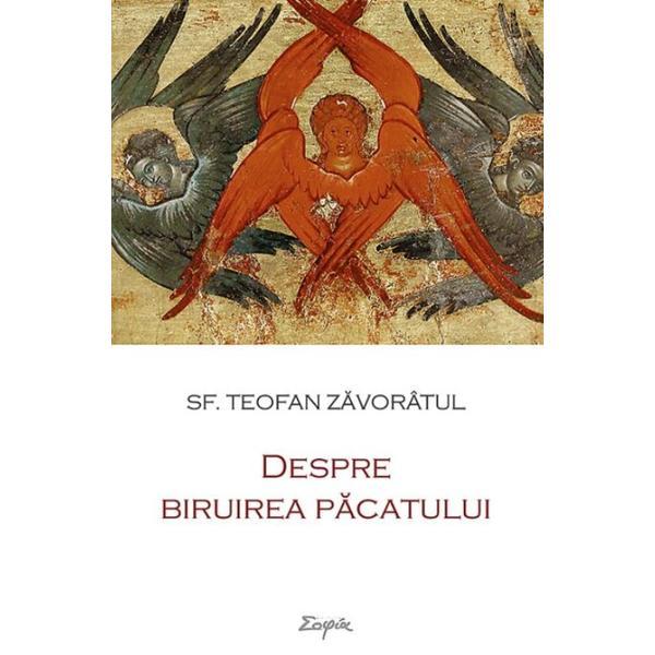 Despre biruirea pacatului - Teofan Zavoratul, editura Sophia