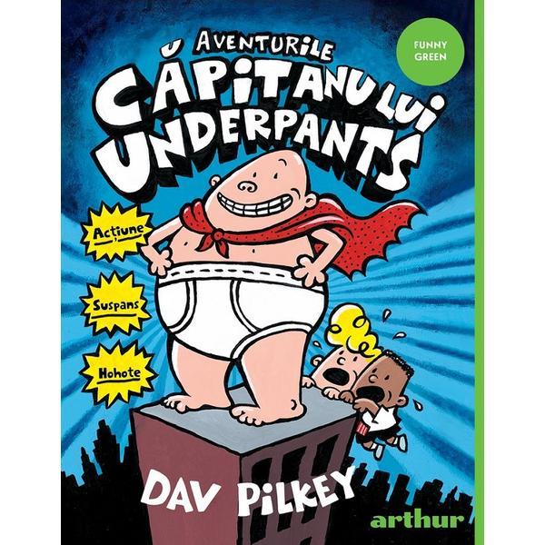 Aventurile capitanului Underpants - Dav Pilkey, editura Grupul Editorial Art