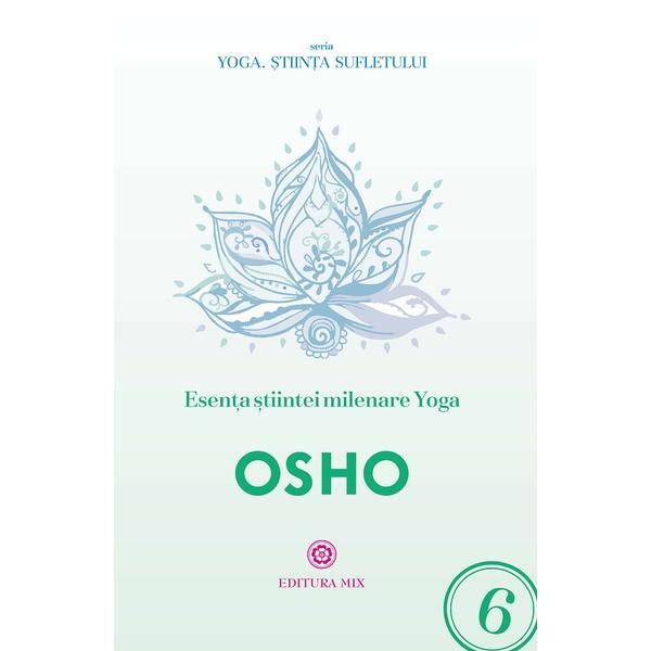 Esenta stiintei milenare yoga - Osho, editura Mix