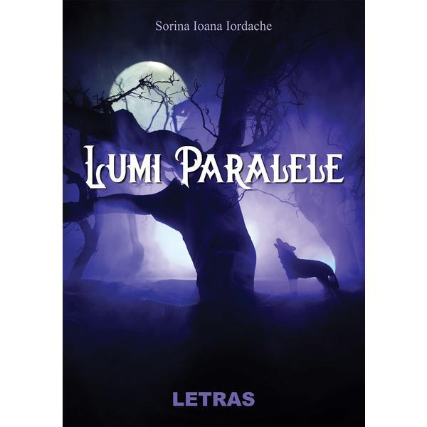 Lumi Paralele - Sorina Ioana Iordache, editura Letras