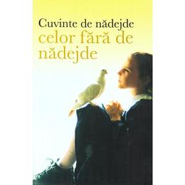 Cuvinte de nadejde celor fara de nadejde, editura Sophia