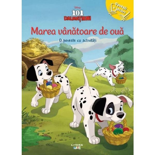 Disney. 101 dalmatieni: Marea vanatoare de oua, editura Litera