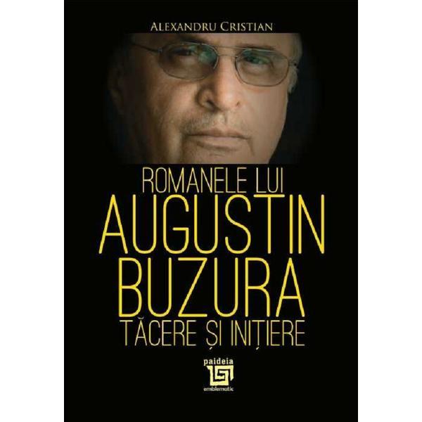 Romanele lui Augustin Buzura - Alexandru Cristian, editura Paideia