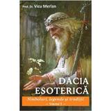 Dacia Esoterica. Vol.2 - Prof. Dr. Vicu Merlan, editura Ganesha