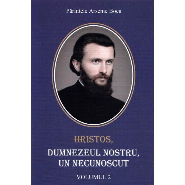 Hristos, Dumnezeul nostru, un necunoscut vol.2 - Arsenie Boca, editura Credinta Stramoseasca