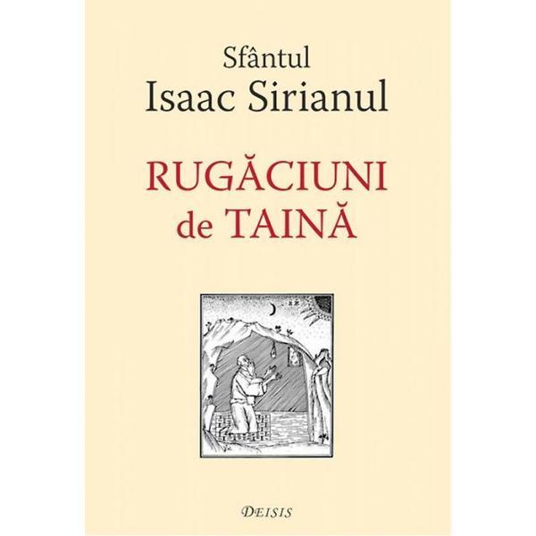 Rugaciuni de taina - Sfantul Isaac Sirianul, editura Deisis