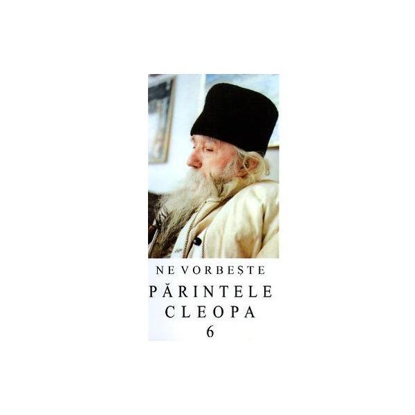 Ne vorbeste Parintele Cleopa 6, editura Episcopia Romanului