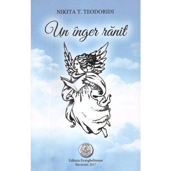 Un inger ranit - Nikita T. Teodoridi, editura Evanghelismos