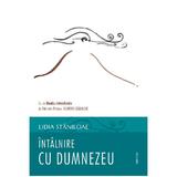 Intalnire cu Dumnezeu - Lidia Staniloae, editura Trinitas