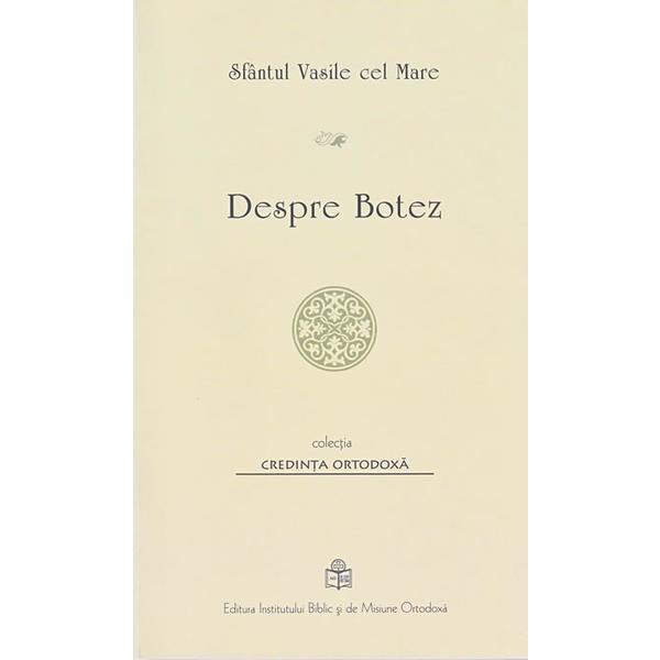 Despre botez - Sfantul Vasile cel Mare, editura Institutul Biblic