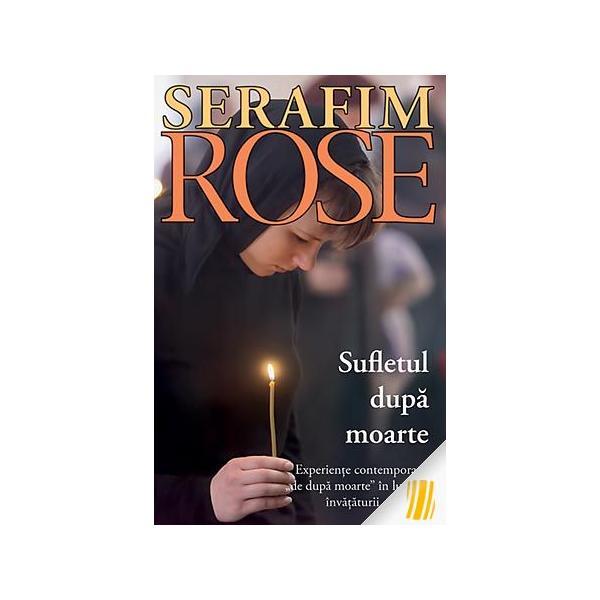 Sufletul Dupa Moarte - Serafim Rose, editura Sophia