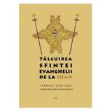 Talcuirea Sfintei Evanghelii de la Ioan - Sfantul Teofilact arhiepiscopul Bulgariei, editura Sophia