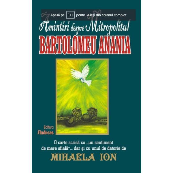 Amintiri despre Mitropolitul Bartolomeu Anania - Mihaela Ion, editura Andreas