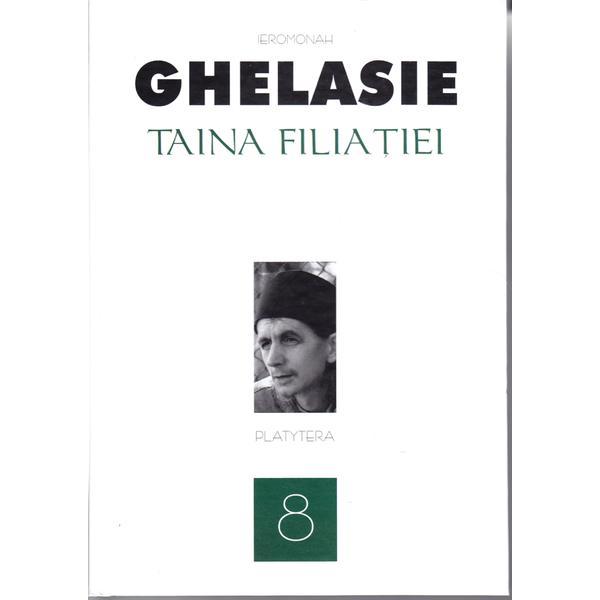 Taina filiatiei - Ieromonah Ghelasie, editura Platytera
