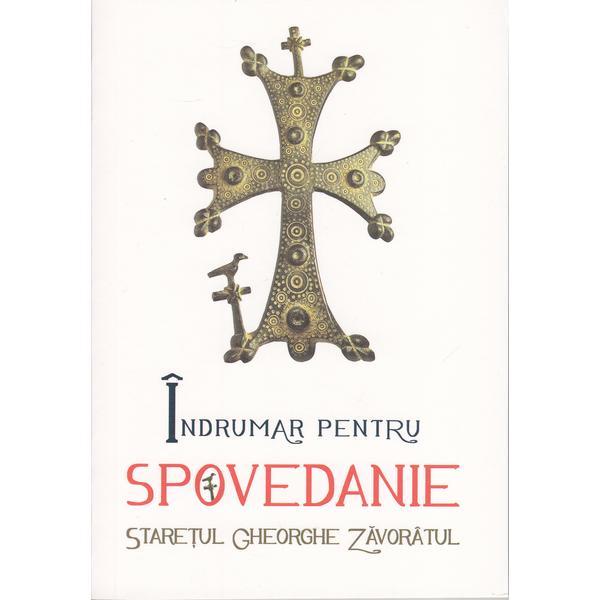 Indrumar pentru spovedanie - Staretul Ghorghe Zavoratul, editura Sophia