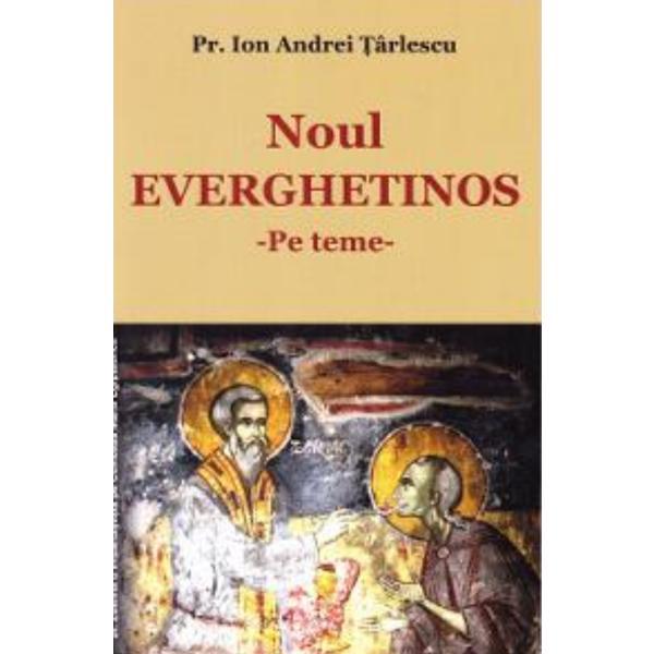 Noul Everghetinos - Pe teme - Ion Andrei Tarlescu, editura Bunavestire