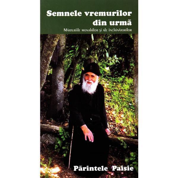 Semnele vremurilor din urma. Marturiile monahilor si ale inchinatorilor - Parintele Paisie, editura Egumenita