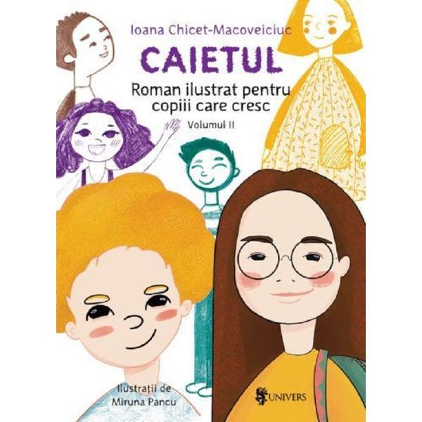 Caietul. Roman ilustrat pentru copiii care cresc mari. Vol.2 - Ioana Chicet-Macoveiciuc, editura Univers