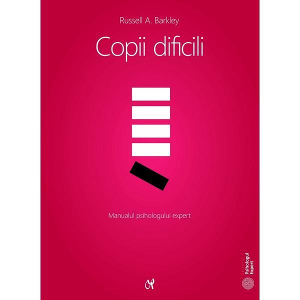 Copii dificili - Russell A. Barkley, editura Asociatia De Stiinte Cognitive Din Romania