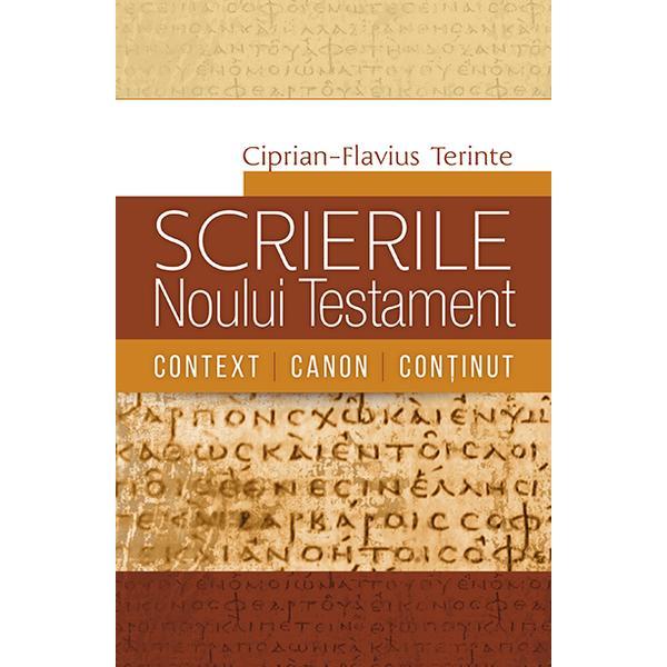 Scrierile Noului Testament. Context. Canon. Continut - Ciprian-Flavius Terinte, editura Casa Cartii