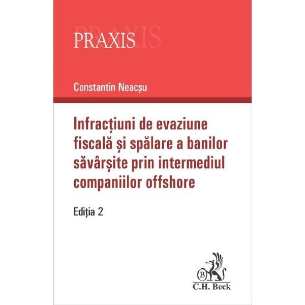 Infractiuni de evaziune fiscala si spalare a banilor savarsite prin intermediul companiilor offshore - Constantin Neacsu, editura C.h. Beck