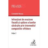 Infractiuni de evaziune fiscala si spalare a banilor savarsite prin intermediul companiilor offshore - Constantin Neacsu, editura C.h. Beck