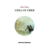 Ceea ce cred - Hans Kung, editura Institutul European