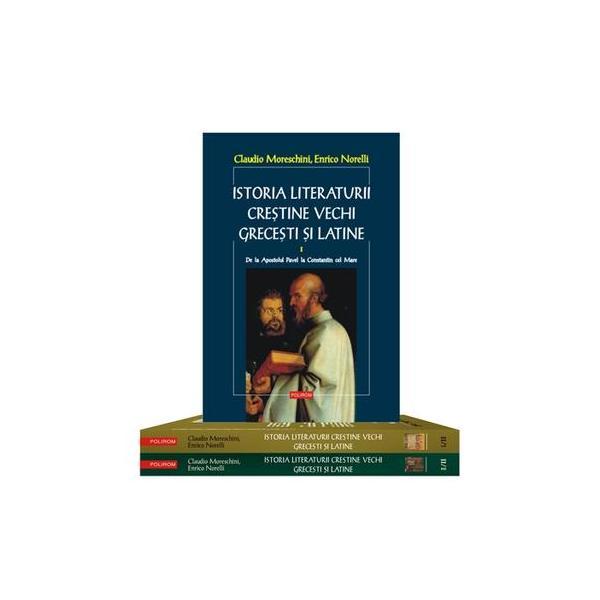 Istoria literaturii crestine vechi grecesti si latine 1+2+3 - Claudio Moreschini, Enrico Norelli, editura Polirom