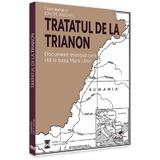 tratatul de la trianon. document esential care sta la baza marii uniri - ion m. anghel