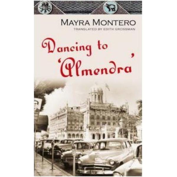Dancing to &#039;Almendra&#039; - Mayra Montero, editura Pan Macmillan
