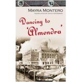 Dancing to 'Almendra' - Mayra Montero, editura Pan Macmillan