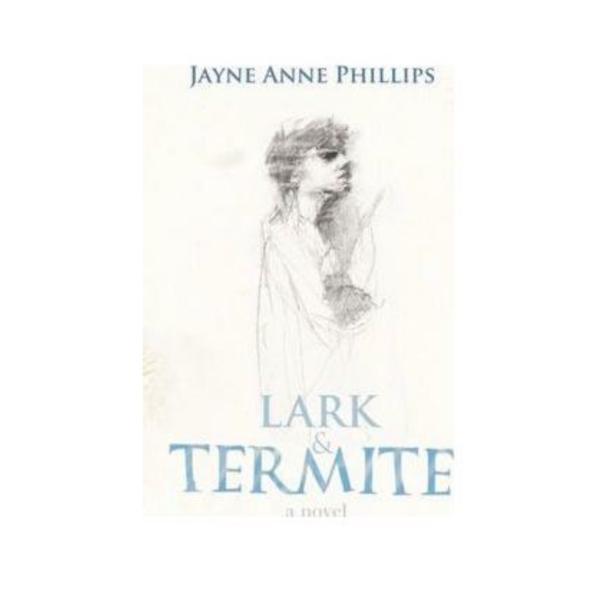 Lark and Termite - Jayne Anne Phillips, editura Vintage