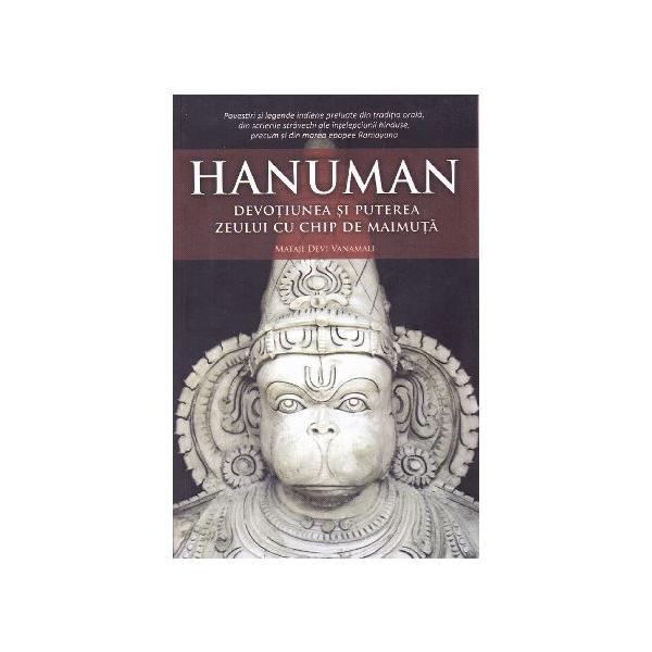 Hanuman, devotiunea si puterea zeului cu chip de maimuta - Mataji Devi Vanamali, editura Atman