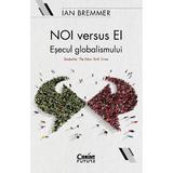 Noi versus ei. Esecul globalismului - Ian Bremmer, editura Corint